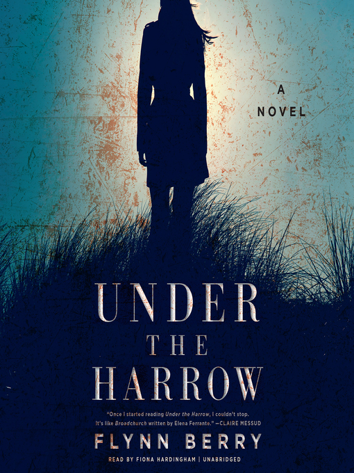 Title details for Under the Harrow by Flynn Berry - Available